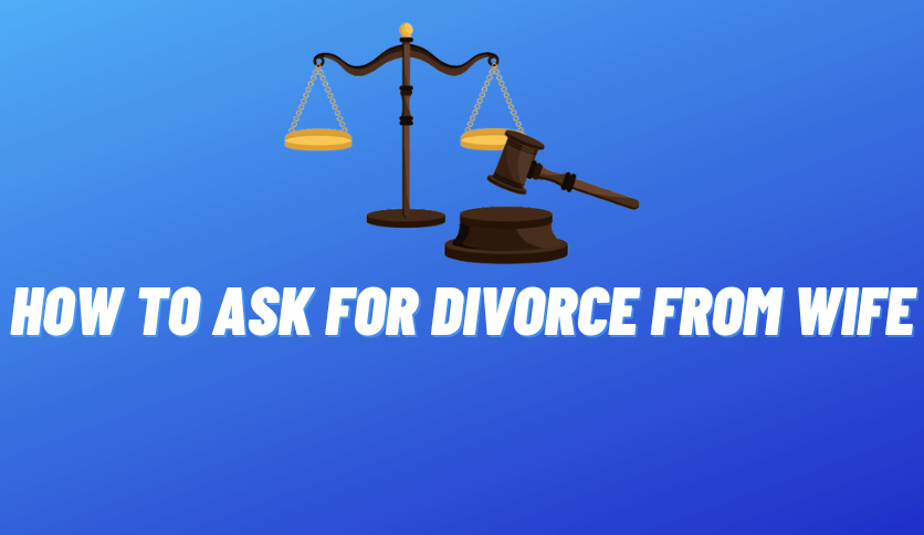 How to Ask for Divorce from Wife