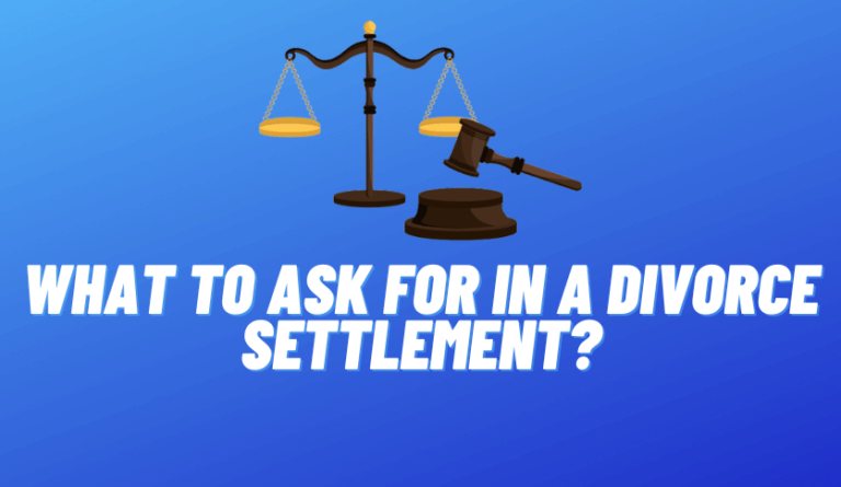 What to Ask for in a Divorce Settlement